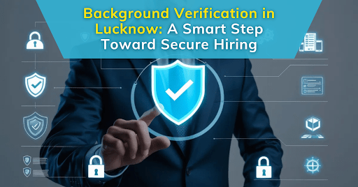 Background Verification Company Lucknow
