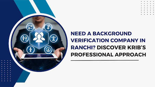Background Verification Company Ranchi
